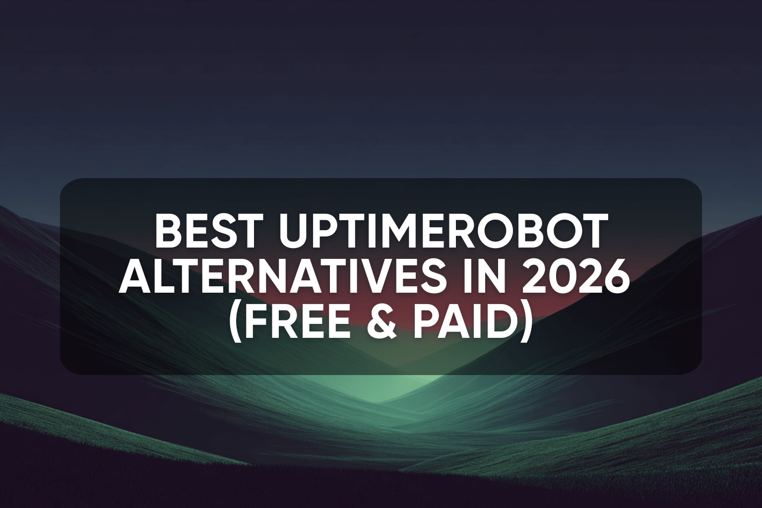 Best UptimeRobot Alternatives in 2026