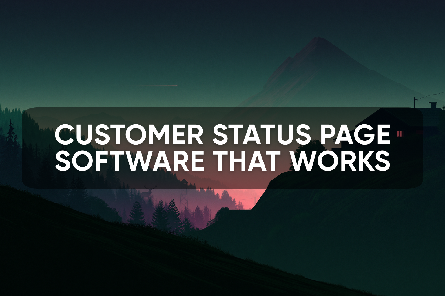Customer Status Page Software That Works